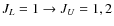 $J_L=1 \rightarrow J_U=1,2$
