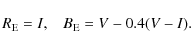 \begin{displaymath}R_{\rm E} = I, \hspace{3 mm} B_{\rm E} = V - 0.4(V - I).
\end{displaymath}
