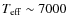 $T_{\rm eff} \sim 7000$