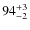 $94_{\rm -2}^{+3}$