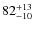 $82_{\rm -10}^{+13}$