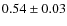 $0.54 \pm 0.03$