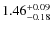 $1.46_{\rm -0.18}^{+0.09}$