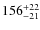 $156_{\rm -21}^{+22}$
