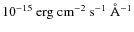 $10^{-15}~{\rm erg~cm^{-2}~s^{-1}~\AA^{-1}}$