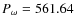 $P_\omega = 561.64$