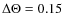 $\Delta \Theta = 0.15$