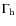 $\Gamma_{\rm h}$