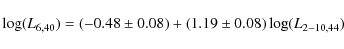\begin{displaymath}\log(L_{6,40}) = \left(-0.48\pm0.08\right) + \left(1.19\pm0.08\right) \log(L_{2-10,44})
\end{displaymath}