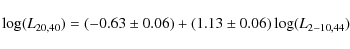 \begin{displaymath}\log(L_{20,40}) = \left(-0.63\pm0.06\right) + \left(1.13\pm0.06\right) \log(L_{2-10,44})\\
\end{displaymath}