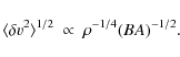 \begin{displaymath}%
\langle \delta v^2 \rangle ^{1/2} \ \propto \ \rho^{-1/4} (BA)^{-1/2}.
\end{displaymath}