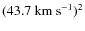 $(43.7~{\rm km~s}^{-1})^{2}$
