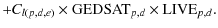 $\displaystyle + C_{l(p,d,e)} \times {\rm GEDSAT}_{p,d} \times {\rm LIVE}_{p,d}.$