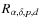 $R_{\alpha,\delta,p,d}$