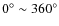 ${0^ \circ \sim 360^ \circ }$