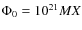 $\Phi _{0}=10^{21}MX$