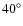 ${40^\circ}$