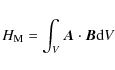 \begin{displaymath}{H_{\rm M}=\int_{V}\vec{A}\cdot\vec{B}{\rm d}V}
\end{displaymath}