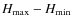 $H_{\max}-H_{\min}$