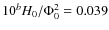 $10^{b}H_0/\Phi_0^2=0.039$