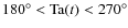 $180^{\circ}<{\rm Ta}(t)<270^{\circ}$
