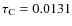 $\tau_{\rm C}=0.0131$