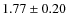 $1.77 \pm 0.20 $