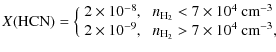 $\displaystyle %
X({\rm HCN}) = \Big \{
\begin{array}{l l}
2\times 10^{-8}, &\; ...
...2\times 10^{-9}, &\; n_{{\rm H}_2} > 7\times 10^4~{\rm cm}^{-3},\\
\end{array}$
