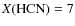 $X({\rm HCN})=7$