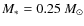 $M_*=0.25~M_\odot$