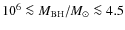 $10^6 \la M_{\rm BH}/M_\odot \la 4.5$