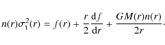 \begin{displaymath}%
n(r)\sigma_{\rm t}^2(r) = f(r) + {r\over 2} {{\rm d}f\over {\rm d}r}
+ {GM(r)n(r)\over 2r}\cdot
\end{displaymath}