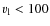 $v_{\rm l}< 100$