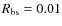$R_{\rm bs} = 0.01$