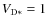 $V_{{\rm D}*} = 1$