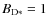 $B_{{\rm D}*} = 1$