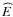 $\widehat{E}$