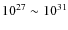 $10^{27}\sim 10^{31}$