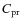 $C_{\rm pr}$