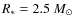 $R_* = 2.5~{M_\odot}$
