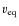 $v_{\rm eq}$