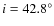 $i =42.8^\circ$
