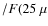 $/F(25~\mu$