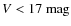 $V<17~{\rm mag}$