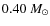 $0.40~M_{\odot}$