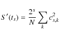 \begin{displaymath}S'(t_{s})=\frac{2^{s}}{N}\sum_k c^2_{{s},k}
\end{displaymath}