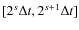 $[2^{s}\Delta t, 2^{s+1}\Delta t]$