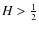 $H> \frac12$