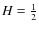 $H=\frac12$