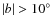 $\vert b\vert> 10^\circ$